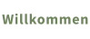 Willkommen